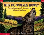 Why Do Wolves Howl?: Questions and Answers about Wolves