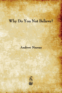 Why Do You Not Believe?