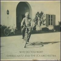 Why Do You Ride? - Darrell Katz & the JCA Orchestra