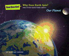 Why Does Earth Spin?: And Other Questions About Our Planet