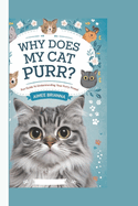 Why Does My Cat Purr?: Fun Guide to Understanding Your Furry Friend