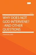 Why Does Not God Intervene?: and Other Questions