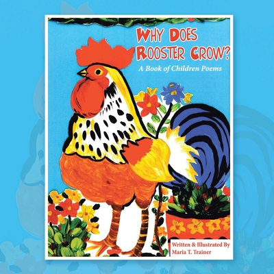 Why Does Rooster Crow?: A Book of Children Poems - Trainer, Maria T