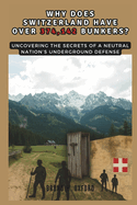 Why Does Switzerland Have Over 374,142 Bunkers?: Uncovering the Secrets of a Neutral Nation's Underground Defense