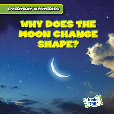 Why Does the Moon Change Shape? - Roesser, Marie