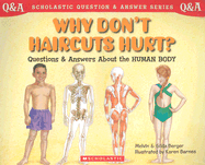 Why Don't Haircuts Hurt?: Questions and Answers about the Human Body