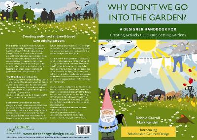 Why Don't We Go Into the Garden?: A Designer Handbook for Creating Actively Used Care Setting Gardens - Carroll, Debbie (Photographer), and Gordon, Sue (Editor), and Hoare, Charlie (Photographer)