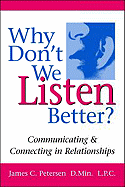 Why Don't We Listen Better?: Communicating & Connecting in Relationships