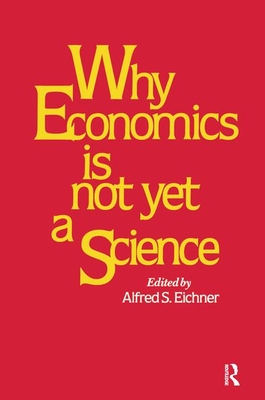 Why Economics Is Not Yet a Science - Eicher, Alfred S