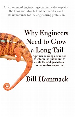 Why engineers need to grow a long tail: A primer on using new media to inform the public and to create the next generation of innovative engineers - Hammack, Bill