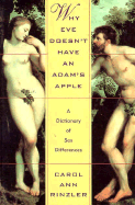 Why Eve Doesn't Have an Adam's Apple: A Dictionary of Sex Differences - Rinzler, Carol Ann