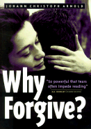 Why Forgive? - Arnold, Johann Christoph, and Chalke, Steve (Foreword by)