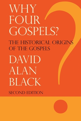 Why Four Gospels? - Black, David Alan