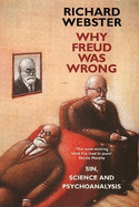 Why Freud Was Wrong: Sin, Science and Psychoanalysis