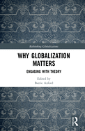 Why Globalization Matters: Engaging with Theory
