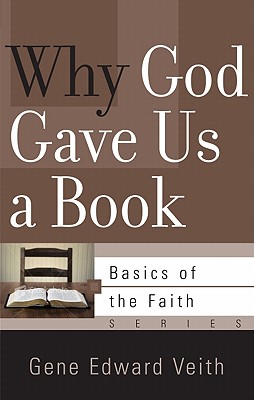 Why God Gave Us a Book - Veith, Gene Edward