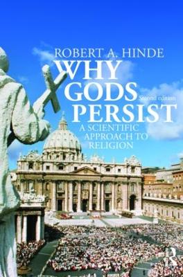 Why Gods Persist: A Scientific Approach to Religion - Hinde, Robert A