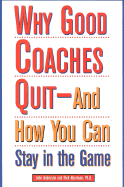 Why Good Coaches Quit--And How You Can Stay in the Game