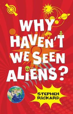 Why Haven't We Seen Aliens (HB) - Rickard, Stephen, and Rickard Stephen