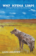 Why Hyena Limps: An Original Tale Told in the Africian Style:
