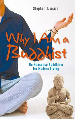 Why I Am a Buddhist - Asma, Stephen T