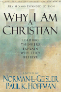 Why I Am a Christian: Leading Thinkers Explain Why They Believe