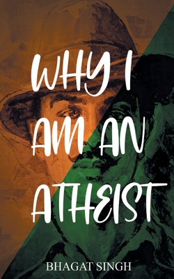 Why I Am an Atheist - Singh, Bhagat