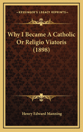 Why I Became a Catholic or Religio Viatoris (1898)