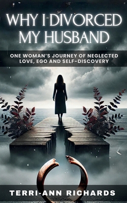 Why I Divorced My Husband: One Woman's Story of Neglected Love, Ego, and Self-Discovery - MacMillan, Joanne (Editor), and McIntosh, Maureen (Foreword by)