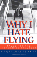 Why I Hate Flying: Tales for the Tormented Traveler