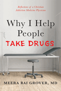 Why I Help People Take Drugs: Reflections of a Christian Addiction Medicine Physician