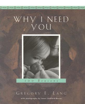 Why I Need You - Lang, Gregory E, Dr., and Lankford-Moran, Janet (Photographer)