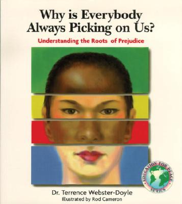 Why Is Everybody Picking on Us: Understanding the Roots of Prejudice - Webster-Doyle, Terrence