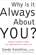 Why Is It Always about You?: The Seven Deadly Sins of Narcissism - Hotchkiss, Sandy, and Masterson, James F, M.D. (Foreword by)