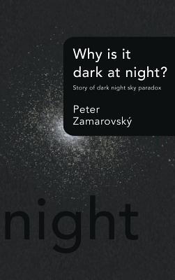 Why Is It Dark at Night?: Story of Dark Night Sky Paradox - Zamarovsky, Peter