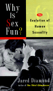 Why Is Sex Fun?: The Evolution of Human Sexuality - Diamond, Jared M