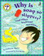Why is Soap So Slippery?: And Other Bathtime Questions