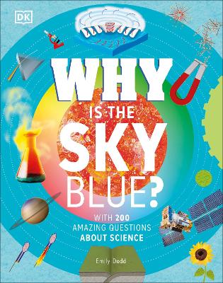 Why Is the Sky Blue?: With 200 Amazing Questions About Science - DK, and Dodd, Emily