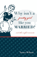Why Isn't a Pretty Girl Like You Married? and Other Useful Comments