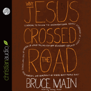 Why Jesus Crossed the Road: Learning to Follow the Unconventional Travel Itinerary of a First-Century Carpenter and His . . .