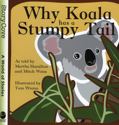 Why Koala Has a Stumpy Tail - Hamilton, Martha, and Weiss, Mitch