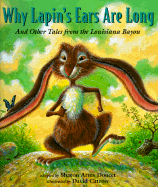 Why Lapin's Ears Are Long and Other Tales of the Louisiana Bayou - Doucet, Sharon Arms