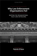 Why Law Enforcement Organizations Fail: Mapping the Organizational Fault Lines in Policing