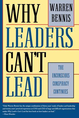 Why Leaders Can't Lead: The Unconscious Conspiracy Continues - Bennis, Warren