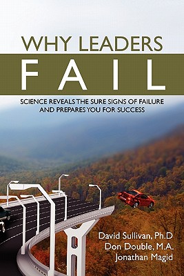 Why Leaders Fail: Science reveals the sure signs of failure and prepares you for success - Magid, Jonathan, and Double M a, Don, and Sullivan Ph D, David