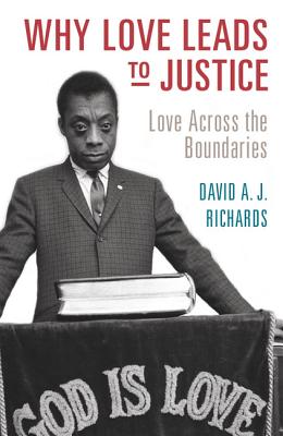 Why Love Leads to Justice: Love Across the Boundaries - Richards, David A J