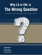 Why LS or EAL is the Wrong Question: Serving ELLs with Learning Issues in Inclusive Schools