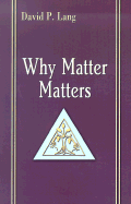 Why Matter Matters: Philosophical and Scriptural Reflections on the Sacraments