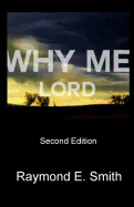 Why Me Lord?: Second Edition