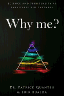 Why Me?: Science and Spirituality as Inevitable Bed Partners